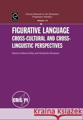 Figurative Language: Cross-cultural and Cross-linguistic Perspectives Dmitrij Dobrovol'skij, Elisabeth Piirainen 9780080438702 HarperCollins Publishers - książka