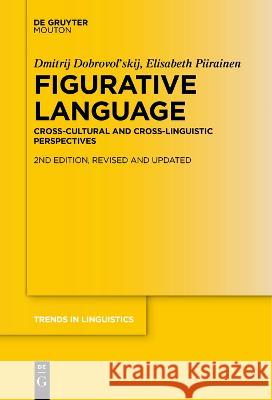 Figurative Language: Cross-Cultural and Cross-Linguistic Perspectives Dmitrij Dobrovol'skij Elisabeth Piirainen  9783111255606 De Gruyter Mouton - książka