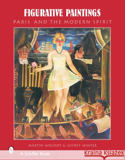 Figurative Paintings: Paris and the Modern Spirit Wolpert, Martin 9780764324628 Schiffer Publishing - książka