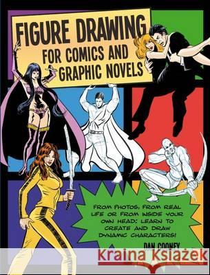 Figure Drawing for Comics and Graphic Novels Daniel Cooney 9781408170908 Bloomsbury Publishing PLC - książka