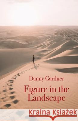 Figure in the Landscape Danny Gardner 9781761092947 Ginninderra Press - książka