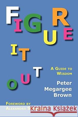 Figure It Out: A Guide to Wisdom Brown, Peter Megargee 9781616190378 Lawbook Exchange, Ltd. - książka