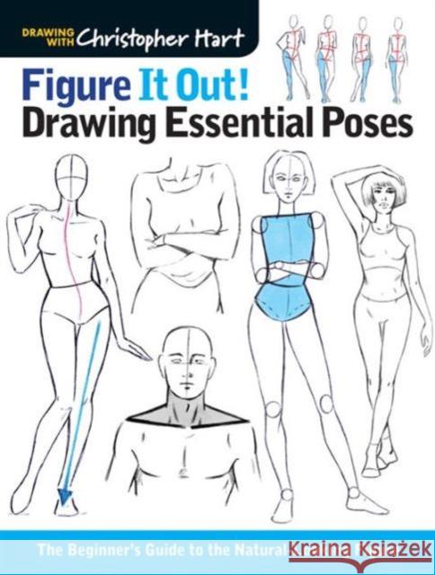 Figure It Out! Drawing Essential Poses: The Beginner's Guide to the Natural-Looking Figure Christopher Hart 9781936096992 Sixth & Spring Books - książka