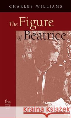 Figure of Beatrice: A Study in Dante Charles Williams (University of Washington Tacoma) 9781955821438 Apocryphile Press - książka
