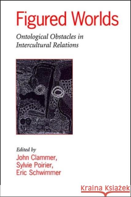 Figured Worlds: Ontological Obstacles in Intercultural Relations Clammer, John 9780802087492 University of Toronto Press - książka