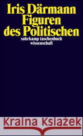 Figuren des Politischen : Originalausgabe Därmann, Iris   9783518295113 Suhrkamp - książka