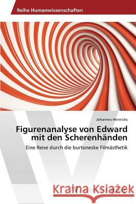 Figurenanalyse von Edward mit den Scherenhänden Heinrichs Johannes 9783639877571 AV Akademikerverlag - książka