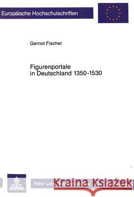 Figurenportale in Deutschland 1350-1530 Fischer, Gernot 9783631420881 Peter Lang Gmbh, Internationaler Verlag Der W - książka