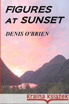 Figures at Sunset Denis O'Brien 9781480081130 Createspace - książka