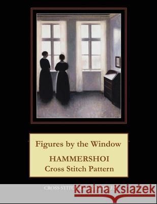 Figures by the Window: Hammershoi Cross Stitch Pattern Kathleen George Cross Stitch Collectibles 9781095281536 Independently Published - książka