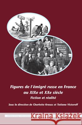 Figures de L Emigre Russe En France Au Xixe Et Xxe Siecle: Fiction Et Realite Charlotte Krauss Tatiana Victoroff 9789042034778 Rodopi - książka