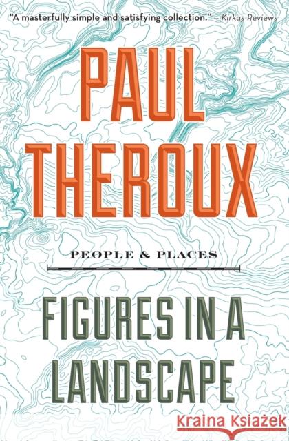 Figures in a Landscape: People and Places Paul Theroux 9781328592781 Eamon Dolan/Mariner Books - książka