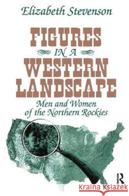 Figures in a Western Landscape: Men and Women of the Northern Rockies Elizabeth Stevenson 9781138523555 Routledge - książka