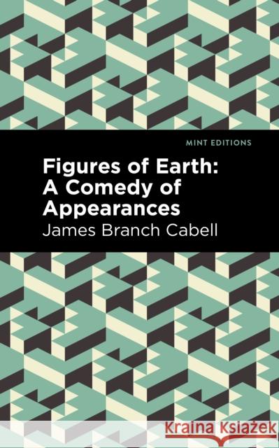 Figures of Earth: A Comedy of Appearances James Branch Cabell Mint Editions 9781513295701 Mint Editions - książka