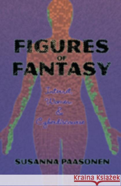 Figures of Fantasy: Internet, Women and Cyberdiscourse Jones, Steve 9780820476070 Peter Lang Publishing - książka