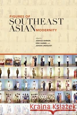 Figures of Southeast Asian Modernity Joshua Barker 9780824836467 University of Hawaii Press - książka