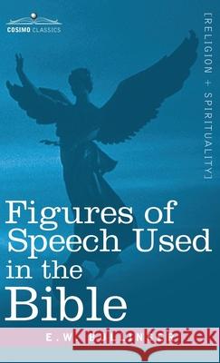 Figures of Speech Used in the Bible E W Bullinger 9781945934698 Cosimo Classics - książka