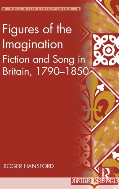 Figures of the Imagination: Fiction and Song in Britain, 1790-1850 Roger Hansford 9781472471376 Routledge - książka