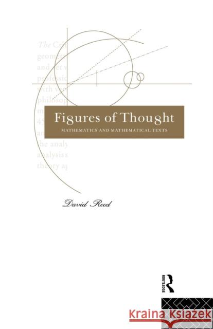 Figures of Thought: Mathematics and Mathematical Texts Reed, David 9780415865432 Routledge - książka