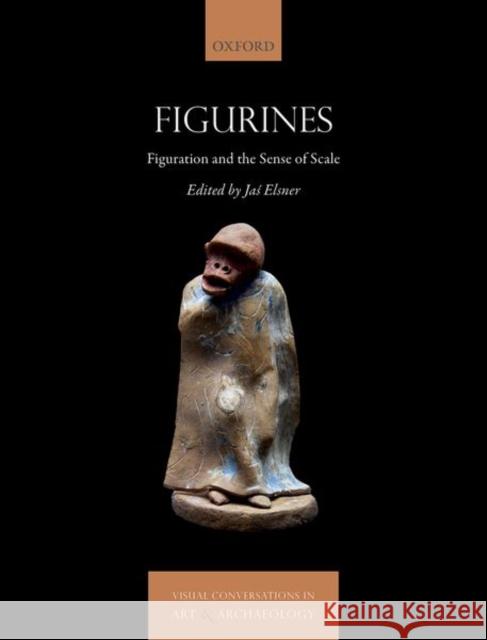 Figurines: Figuration and the Sense of Scale Elsner, Jaś 9780198861096 Oxford University Press - książka