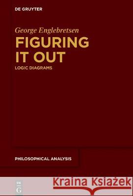 Figuring It Out: Logic Diagrams Englebretsen, George 9783110621631 de Gruyter - książka