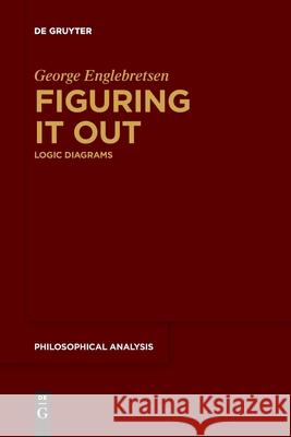 Figuring It Out: Logic Diagrams George Englebretsen Jos 9783110763355 de Gruyter - książka