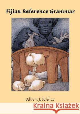 Fijian Reference Grammar Albert J. Schutz 9781499257885 Createspace Independent Publishing Platform - książka