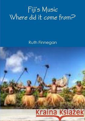 Fiji's Music Ruth Finnegan 9780244333553 Lulu.com - książka