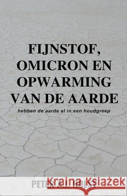 Fijnstof, Omicron en Opwarming van de Aarde Dr Peter a J Holst 9798201608576 Dr. Peter A.J. Holst - książka
