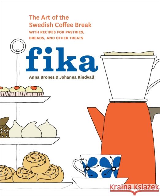 Fika: The Art of The Swedish Coffee Break, with Recipes for Pastries, Breads, and Other Treats [A Baking Book] Johanna Kindvall 9781607745860 Random House USA Inc - książka