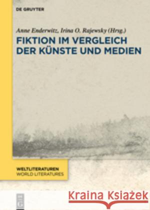 Fiktion im Vergleich der Künste und Medien Anne Enderwitz Irina Olga Rajewsky 9783110496420 de Gruyter - książka