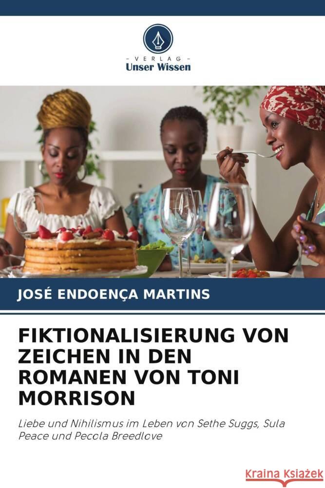 FIKTIONALISIERUNG VON ZEICHEN IN DEN ROMANEN VON TONI MORRISON Martins, José Endoença 9786205554425 Verlag Unser Wissen - książka