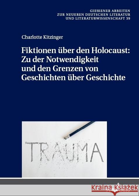 Fiktionen Über Den Holocaust: Zu Der Notwendigkeit Und Den Grenzen Von Geschichten Über Geschichte Sascha Feuchert Charlotte Kitzinger 9783631855270 Peter Lang Gmbh, Internationaler Verlag Der W - książka