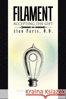 Filament: Accepting The Gift Paris, O. D. Alan 9781491797297 iUniverse - książka