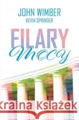 Filary mocy John Wimber, Kevin Springer 9788379781546 Instytut Wydawniczy Compassion - książka