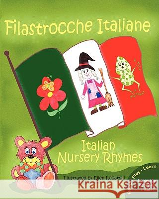 Filastrocche Italiane - Italian Nursery Rhymes Ellen Locatelli Claudia Cerulli 9780984272310 Long Bridge Publishing - książka