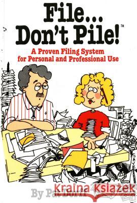 File...Don't Pile: A Proven Filing System for Personal and Professional Use Pat Dorff 9780312289317 St. Martin's Griffin - książka