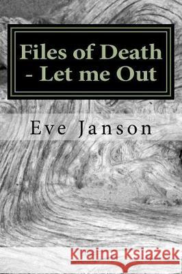 Files of Death - Let me Out Janson, Eve 9781973799276 Createspace Independent Publishing Platform - książka