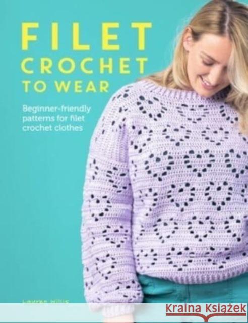 Filet Crochet to Wear: Beginner-Friendly Patterns for Filet Crochet Clothes Lauren Willis 9781446310649 David & Charles - książka