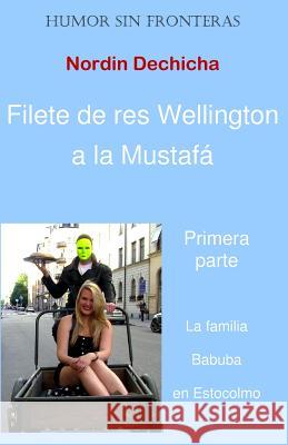 Filete de res Wellington a la Mustafa: La familia Babuba en Estocolmo Dechicha, Nordin 9789198060362 Nurabook - książka