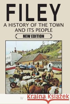 Filey A History of the Town and its People. New Edition W. M. Rhodes 9781838176921 Lah-Di-Dah-Publishing.com - książka