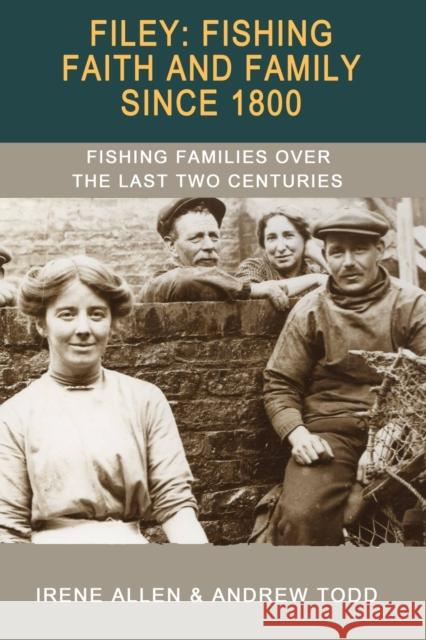 Filey: Fishing, Faith and Family Since 1800: Fishing Families Over the Last Two Centuries Irene E Allen   9781906259648 Blackthorn Press - książka