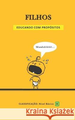 Filhos: Educando com propósitos Das Oliveiras, Emerich 9781696067225 Independently Published - książka