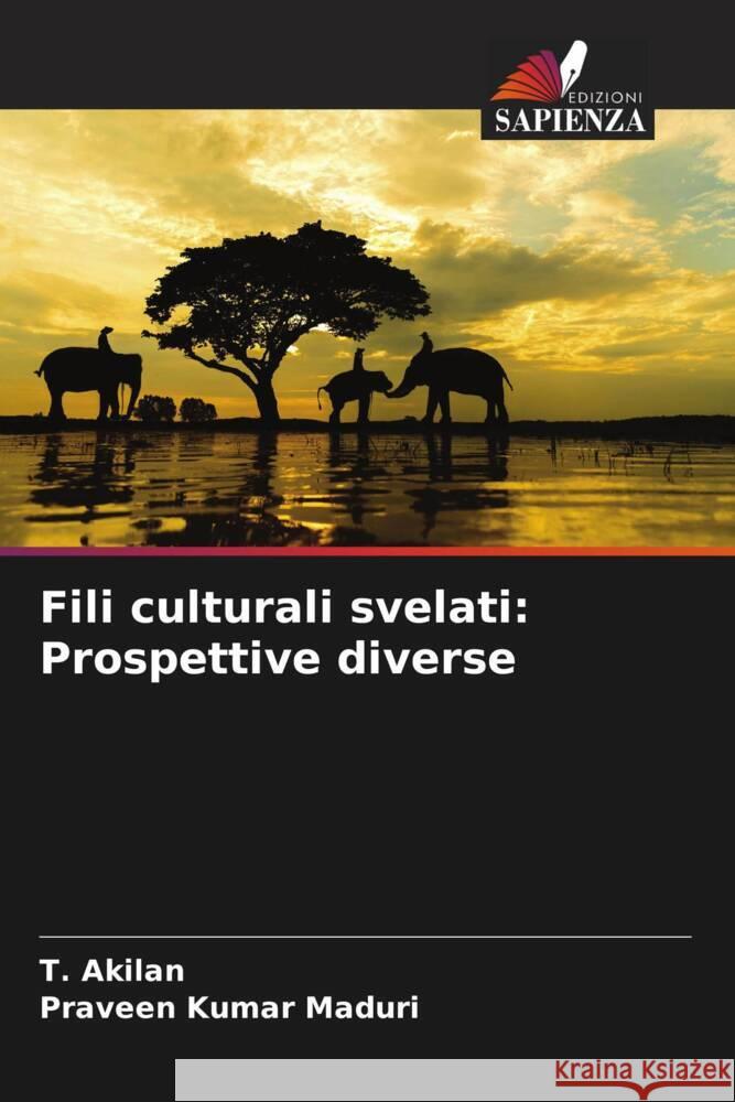 Fili culturali svelati: Prospettive diverse T. Akilan Praveen Kumar Maduri 9786207446766 Edizioni Sapienza - książka