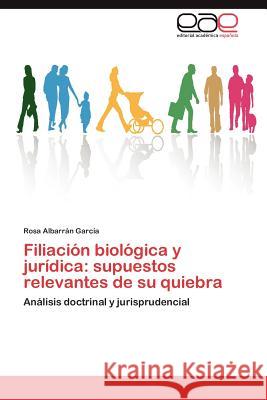 Filiacion Biologica y Juridica: Supuestos Relevantes de Su Quiebra Albarr N. Garc a., Rosa 9783848458394 Editorial Acad Mica Espa Ola - książka