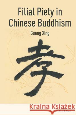 Filial Piety in Chinese Buddhism Guang Xing 9781433192005 Peter Lang Inc., International Academic Publi - książka