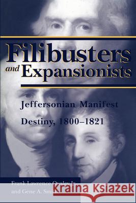 Filibusters and Expansionists: Jeffersonian Manifest Destiny, 1800-1821 Owsley, Frank L. 9780817351175 University of Alabama Press - książka