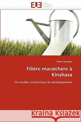 Filiere Maraichere a Kinshasa Blaise Muzingu 9786131513060 Editions Universitaires Europeennes - książka