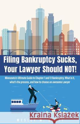 Filing Bankruptcy Sucks, Your Lawyer Should NOT! Wesley W Scott 9781545619964 Xulon Press - książka