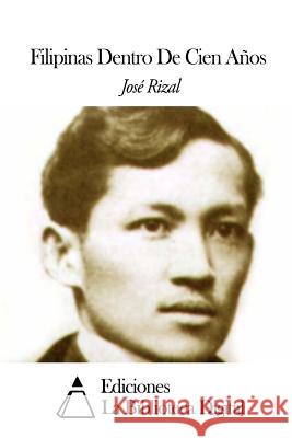 Filipinas Dentro De Cien Años Rizal, Jose 9781503026476 Createspace - książka